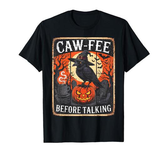 Caw-Fee Before Talking Black Crow Spooky Season Halloween T-Shirt