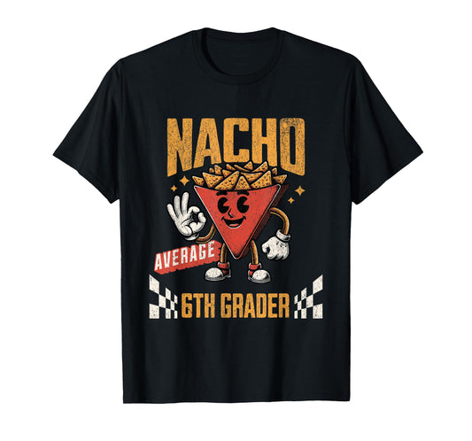 Nacho Average 6th Grader Funny Cinco De Mayo School Joke T-Shirt