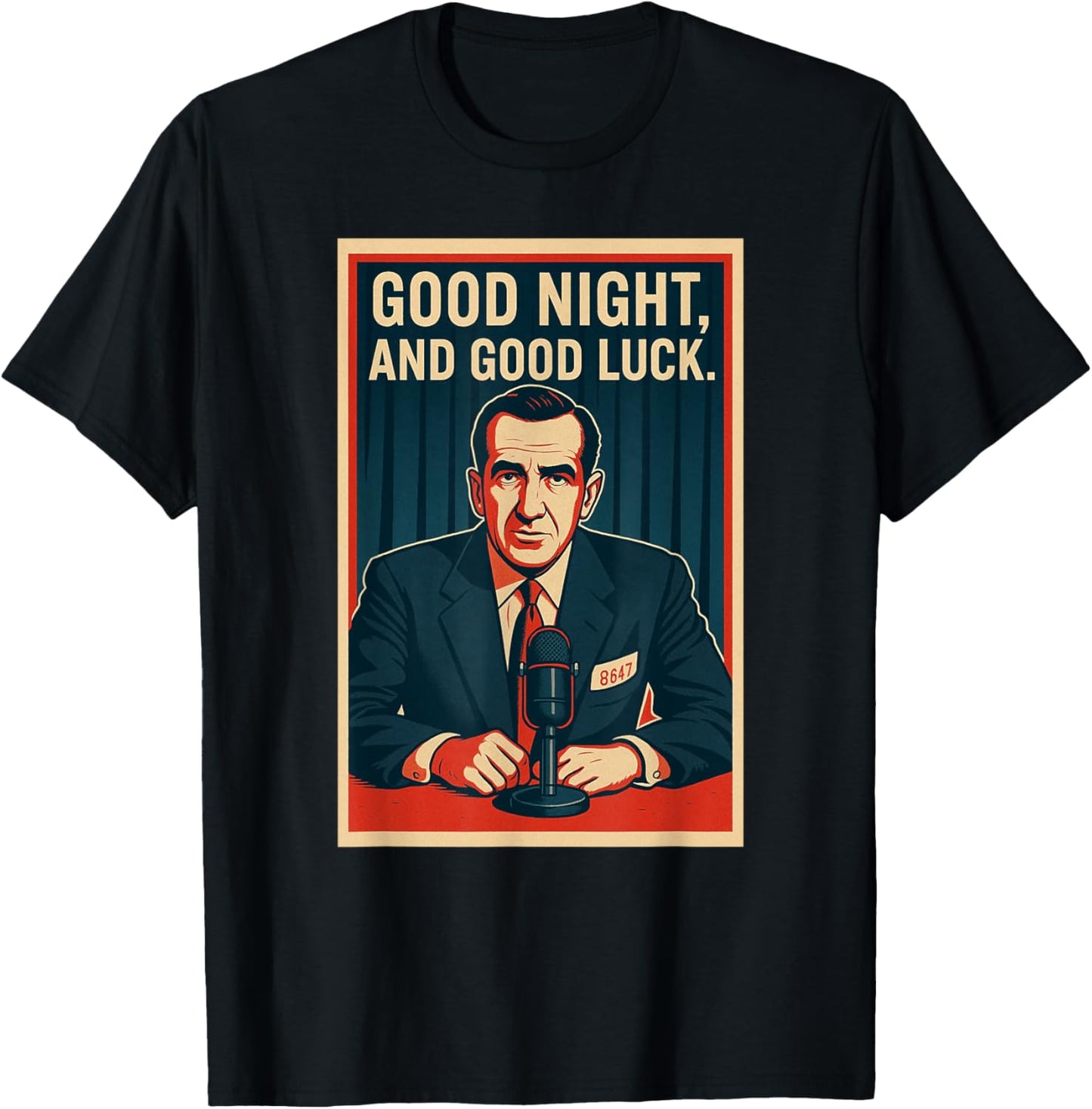 Good Night And Good Luck | Vintage Political 8647 ANTI MAGA T-Shirt