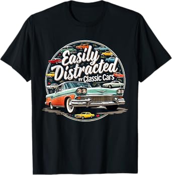 Easily Distracted By Classic Cars Shirt Vintage Old Car Guy T-Shirt