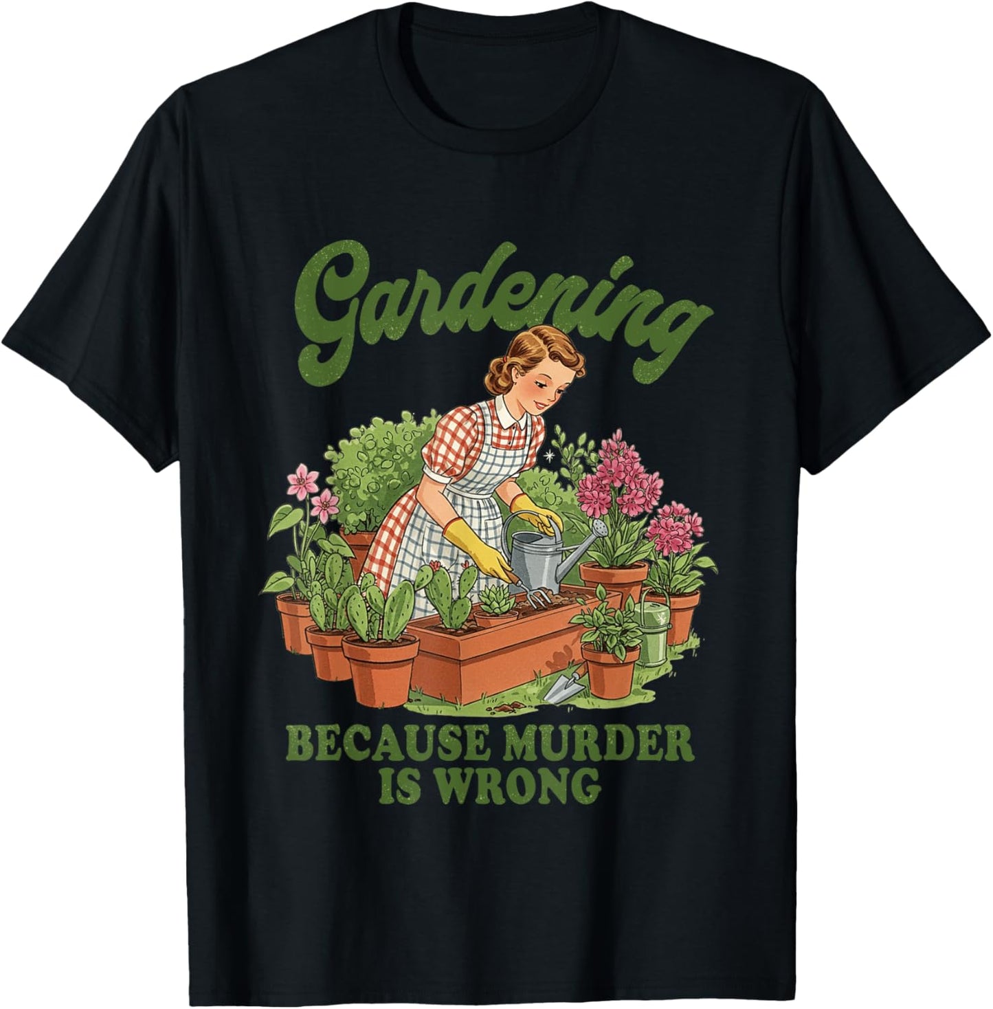 Gardening Because Murder Is Wrong Gardener Plant Lover T-Shirt