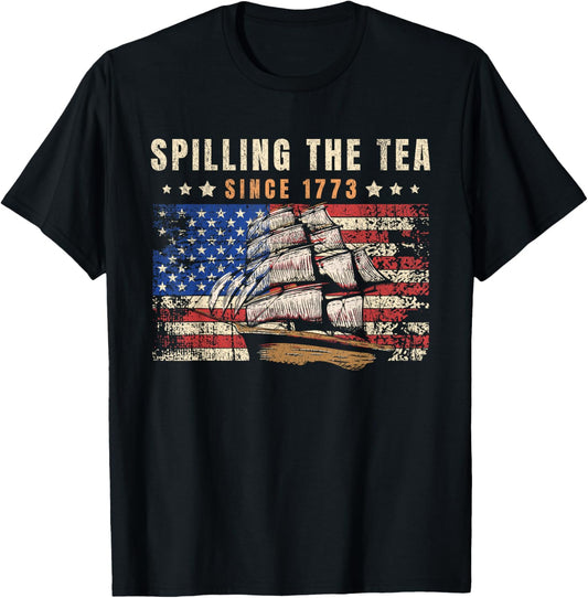 Spilling The Tea Since 1773 Funny 4th Of July Men Women Kids T-Shirt