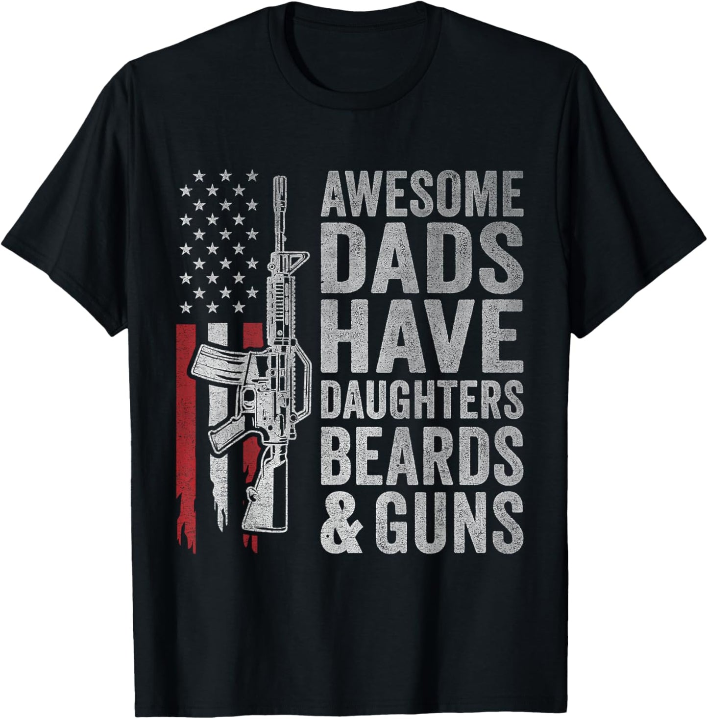 Awesome Dads Have Daughters Beards and Guns Fathers Day Dad T-Shirt