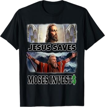 Funny Jesus Saves Moses Invests T-Shirt
