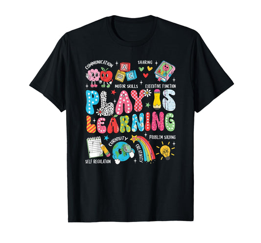 Play Is Learning, Back to School, Teacher Life T-Shirt