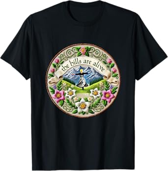 The Hills Are Alive Singing Theatre Sound Of Music Musical T-Shirt