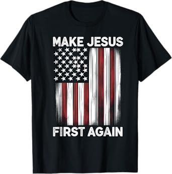 Make Jesus First Again Christian Prayer Catholic T-Shirt