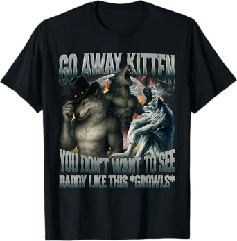 Go Away Kitten Funny Offensive Werewolf Meme Bootleg Graphic T-Shirt
