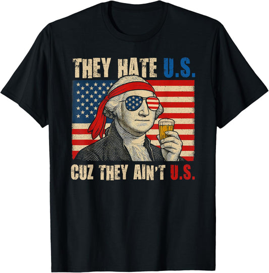 They Hate Us Cuz They Ain't Us Usa American Flag 4th Of July T-shirt