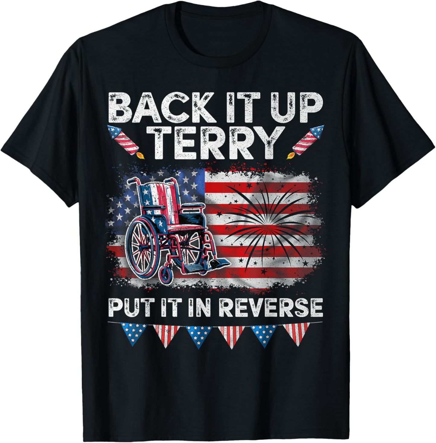 Back It Up Terry Put It In Reverse Fireworks 4th Of July T-shirt