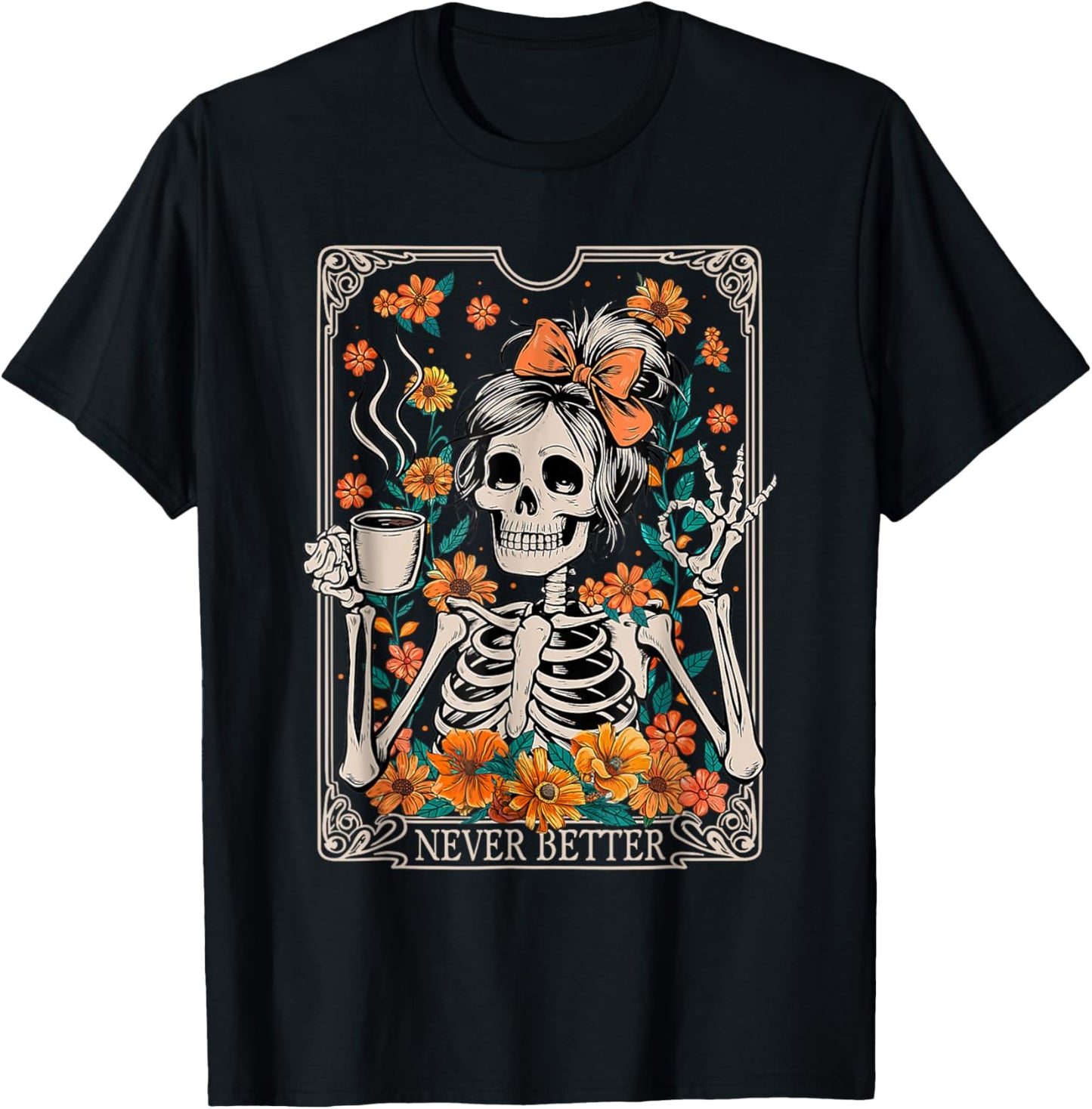 Messy Bun Coffee Lover Never Better Floral Skeleton Women T-Shirt