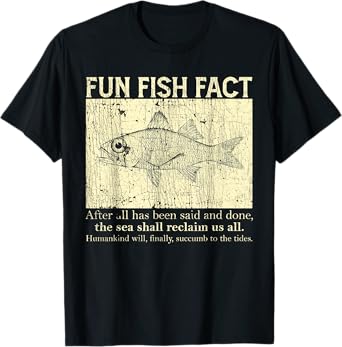 Fun Fish Fact After All Has Been Said And Done T-Shirt