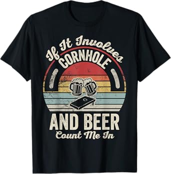 If It Involves Cornhole and Beer Count Me in T-Shirt