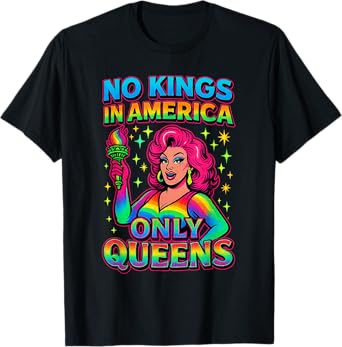 No Kings in America Only Queens Funny Queer Ally Gay Pride T-Shirt