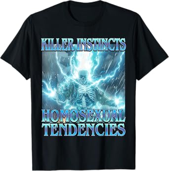 Killer Instincts Homosexual Tendencies - Funny Skeleton Meme T-Shirt