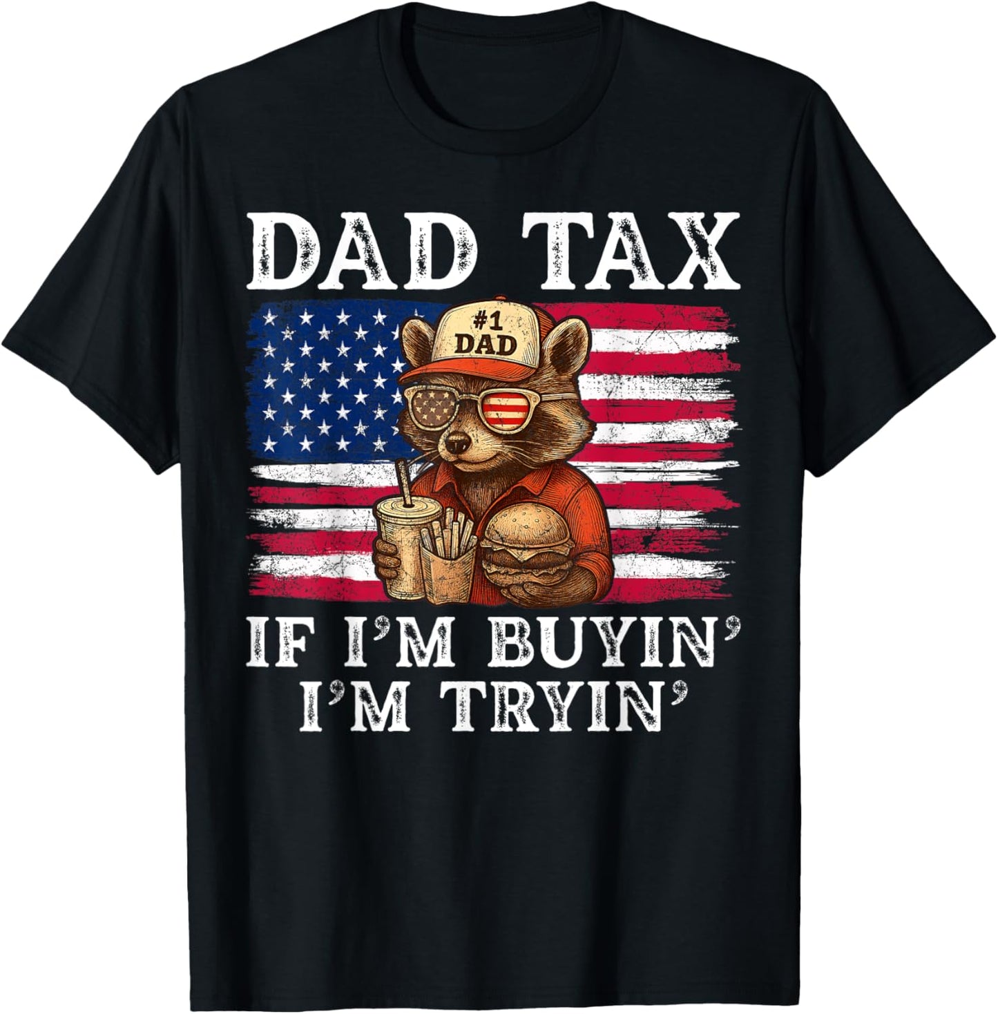 Dad Tax If I'm Buying I'm Trying Dad 4th Of July Usa T-shirt