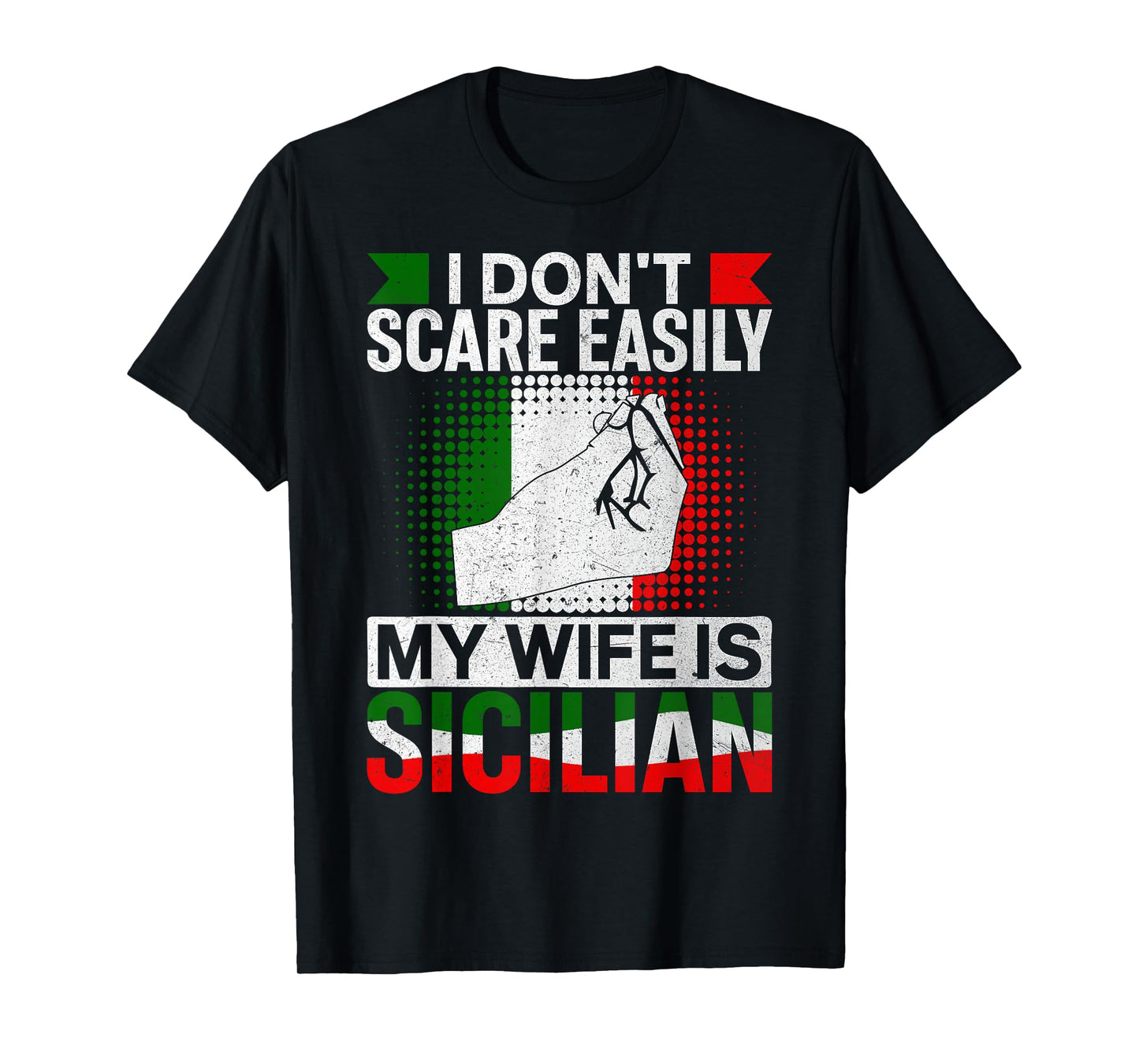 I Don’t Scare Easily My Wife Is Sicilian Italian Marriage T-Shirt