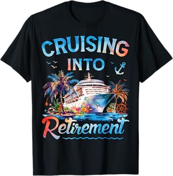 Cruising Into Retirement Retired Cruise Ship Vacation Party T-Shirt