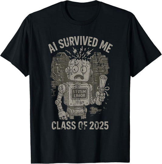 AI Survived Me Class of 2025 Funny Robot Tech Graduation T-Shirt