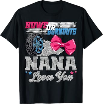Burnouts or Bows Nana Loves You Gender Reveal Party T-Shirt