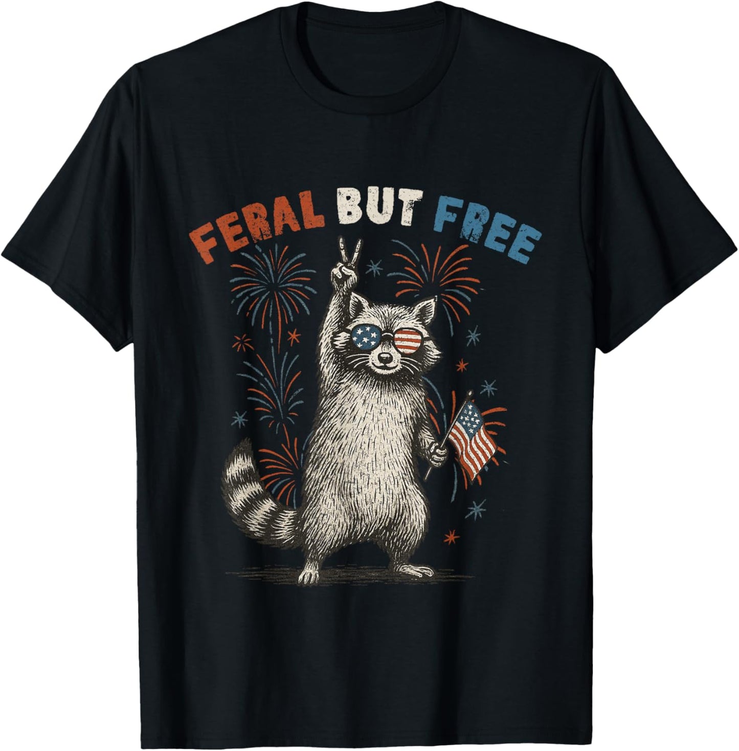 Feral But Free Raccoon 4th of July Funny Trash-Panda Retro T-Shirt