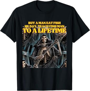 Buy A Man Eat Fish Wrong Funny Hard Skeleton Meme T-Shirt