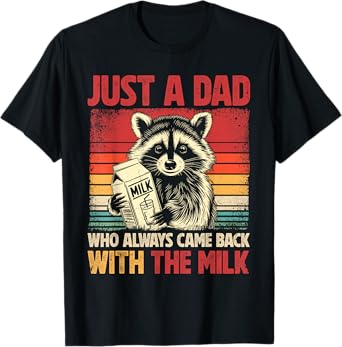Just A Dad Who Always Came Back With The Milk Fathers Day T-Shirt