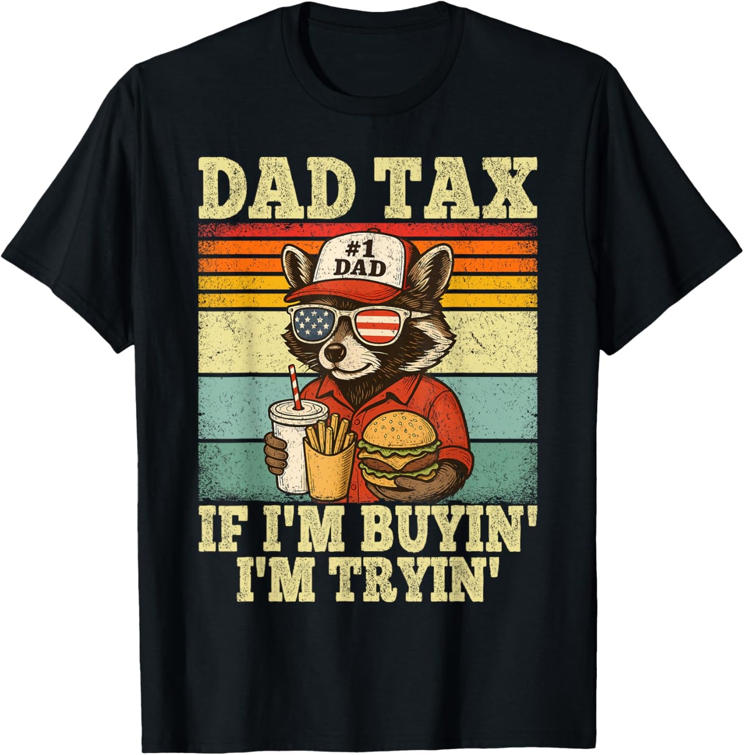 Dad Tax If I'm Buying I'm Tryin Funny Dad 4th Of July Retro T-shirt