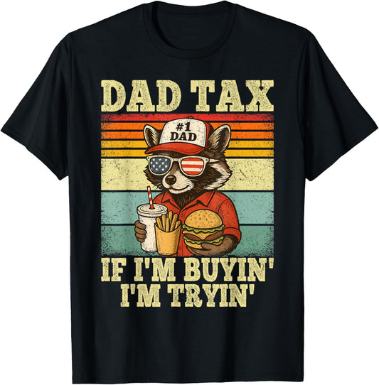 Dad Tax If I'm Buying I'm Tryin Funny Dad 4th Of July Retro T-shirt
