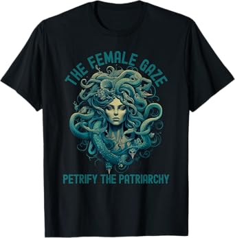The Female Gaze Medusa Petrify The Patriarchy Funny Feminist T-Shirt