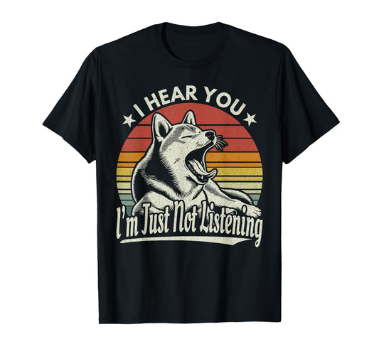 Yawn Shiba Inu / Akita Dog I Hear You I'm Just Not Listening T-Shirt
