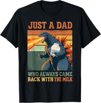 Just A Dad Who Always Came Back With The Milk Kaiju Dad T-Shirt