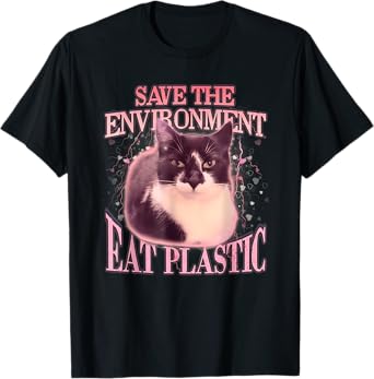 Save The Environment Eat Plastic Silly Cat Meme Funny Cats T-Shirt