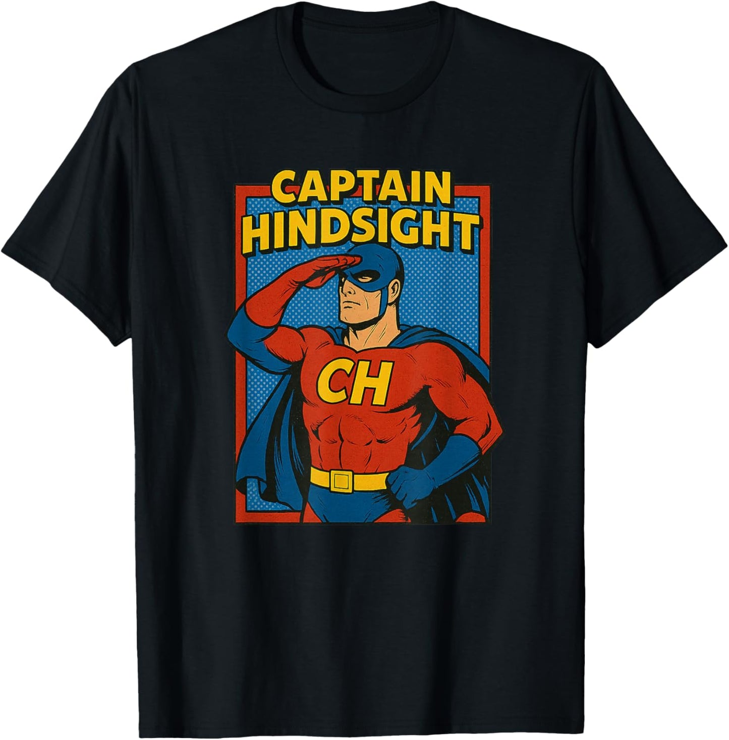 Captain Hindsight Sarcastic Superhero T-Shirt