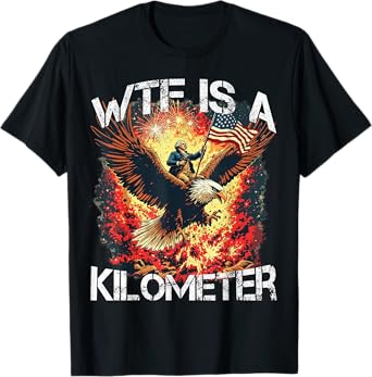 Retro WTF Is A Kilometer Funny Patriotic American Freedom T-Shirt