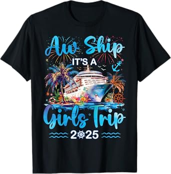 Aw Ship It's A Girls Trip 2025 Girl Cruise Vacation Trip T-Shirt