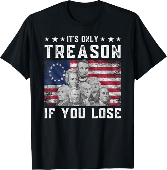 Founding Fathers It's Only Treason If You Lose 4th Of July T-Shirt