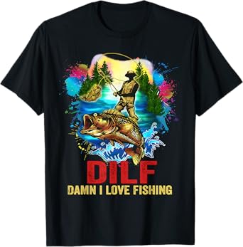 Funny Men's Fishing Dilf Shirt I Love Fishing Addict T-Shirt