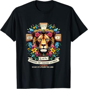 Jesus You've Got A Lion Inside Of Those Lungs Flower Lion T-Shirt