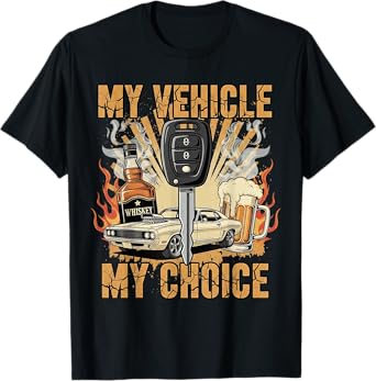 My Vehicle My Choice Funny Car Whiskey Beer Driving Retro T-Shirt