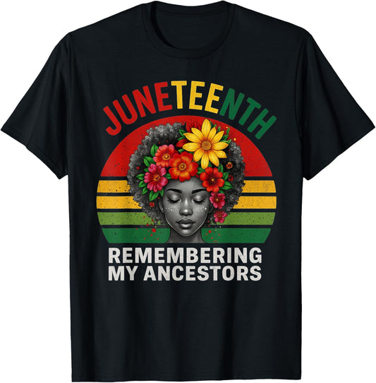 Juneteenth Remembering My Ancestors Black Women Black Pride T-Shirt