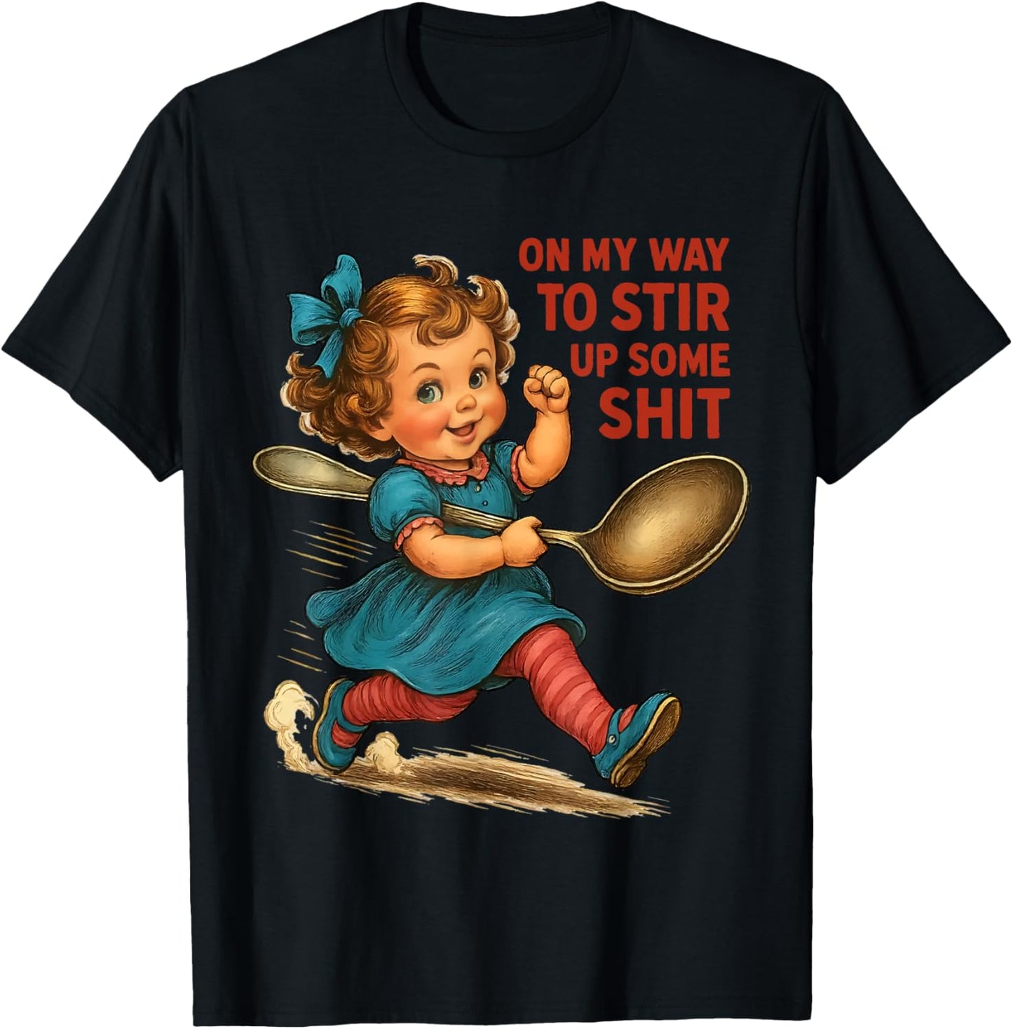 Retro On My Way to Stir Up Some Shit Funny Girl Adult Humor T-Shirt