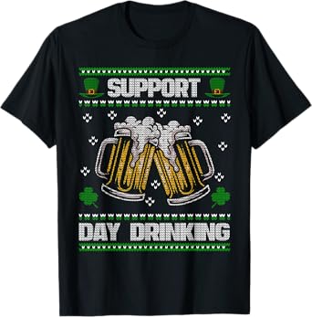Support Day Drinking Ugly St. Patricks Day Funny Beer T-Shirt