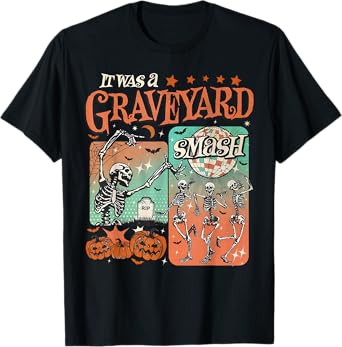 It Was A Graveyard Smash Halloween Skeleton Dancing Spooky T-Shirt