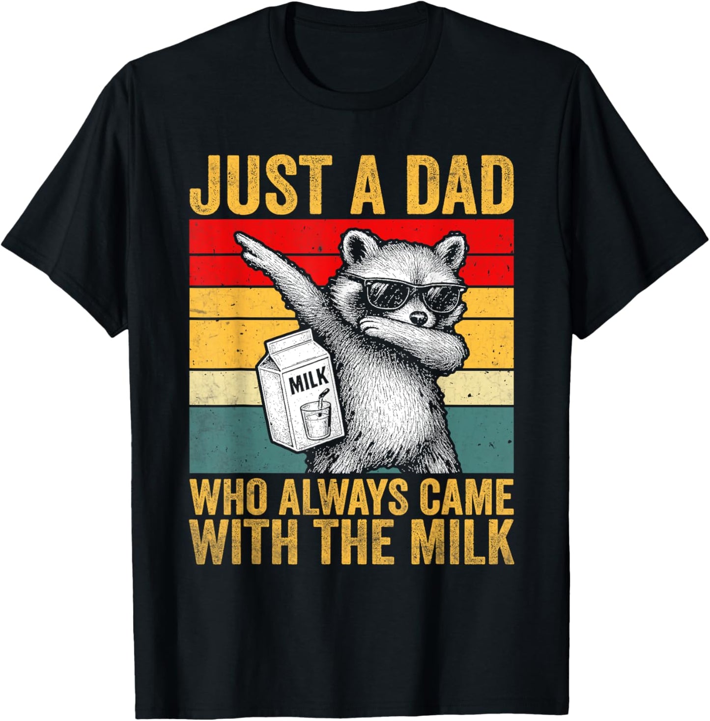 Just a dad who always came back with the milk father's day T-Shirt