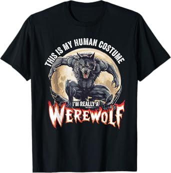 This Is My Human Costume I'm Really A Werewolf T-Shirt