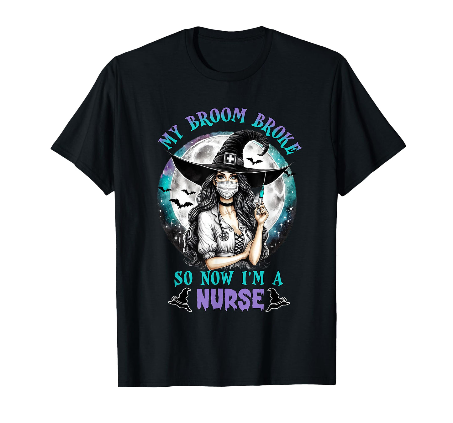 My Broom Broke So Now I'm a Nurse Funny Halloween Women T-Shirt
