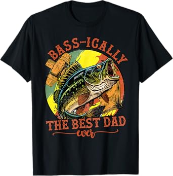 Basically The Best Dad Ever Bass Fishing Fisher Fathers Day T-Shirt