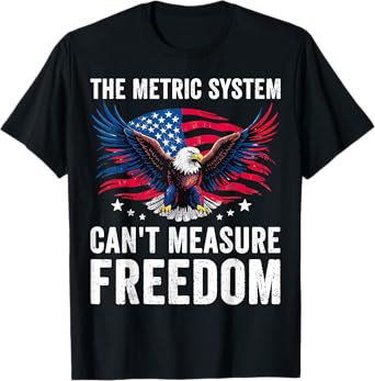 Funny The Metric System Can't Measure Freedom Eagle USA Mens T-Shirt