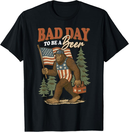 Bad day to be a beer funny big foot July 4th T-Shirt